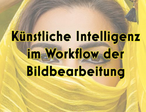 Künstliche Intelligenz (KI) im Workflow der Bildbearbeitung